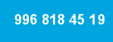 996 818 45 19